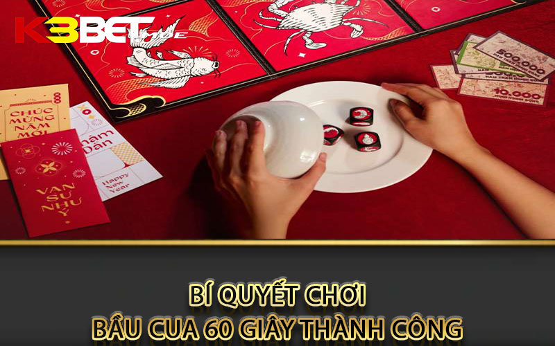 Bí quyết chơi bầu cua 60 giây thành công