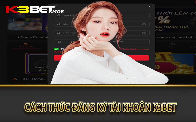 Cách thức đăng ký tài khoản K3bet