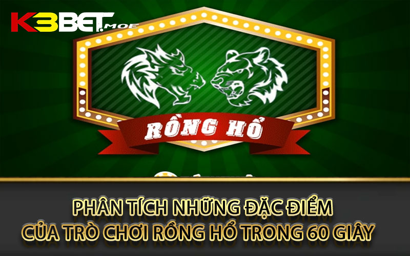 Phân tích những đặc điểm của trò chơi Rồng Hổ trong 60 giây