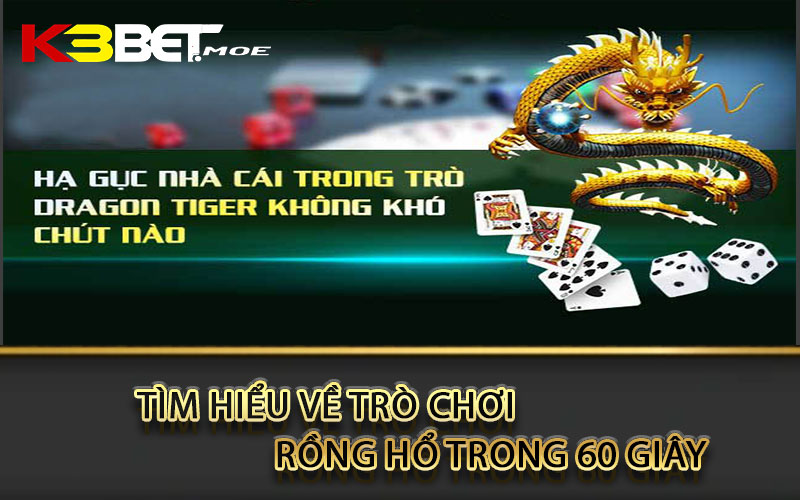 Tìm hiểu về trò chơi Rồng Hổ trong 60 giây