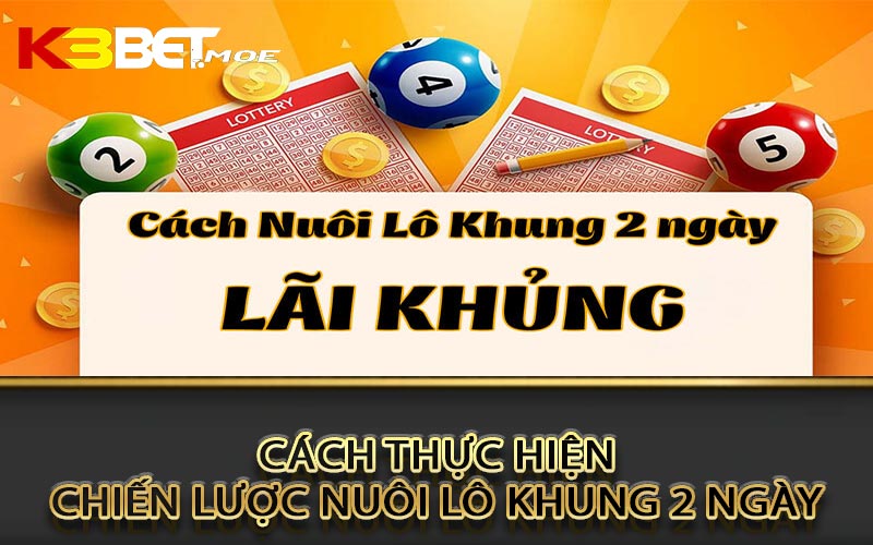 Cách thực hiện chiến lược nuôi lô khung 2 ngày là gì?