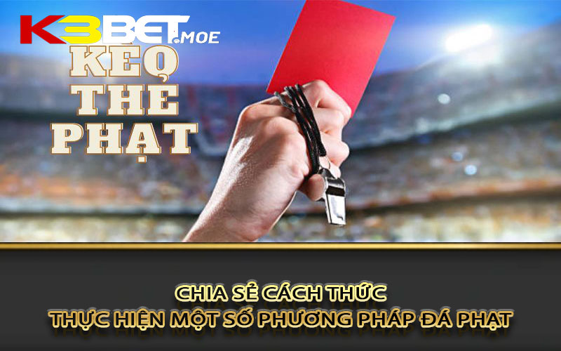 Chia sẻ cách thức thực hiện một số phương pháp đá phạt 