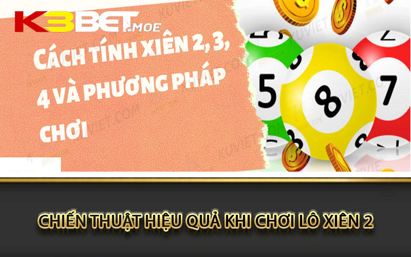 Chiến thuật hiệu quả khi chơi lô xiên 2