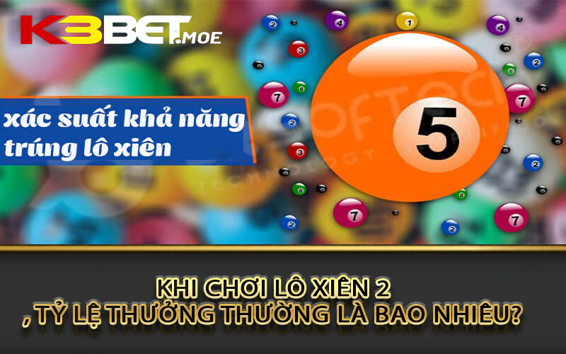 Khi chơi lô xiên 2, tỷ lệ thưởng thường là bao nhiêu?