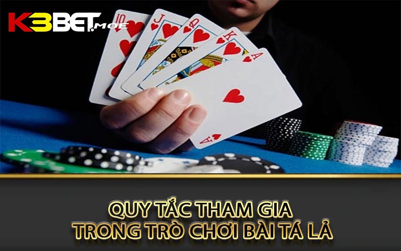 Quy tắc tham gia trong trò chơi bài tá lả