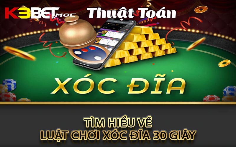 Tìm hiểu về luật chơi Xóc đĩa 30 giây