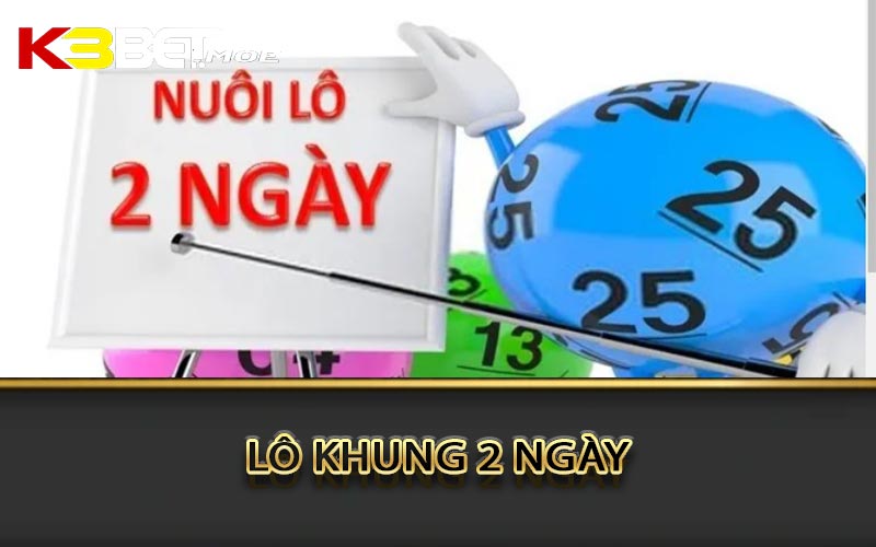 lô khung 2 ngày